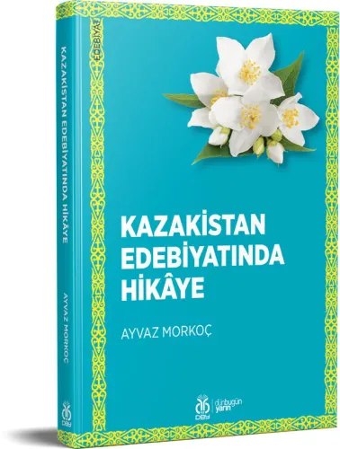 Kazakistan Edebiyatında Hikâye Ayvaz Morkoç Kazakistan Edebiyatında Hikâye Ayvaz Morkoç