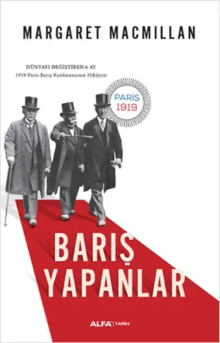 Barış Yapanlar; 1919 Paris Barış Konferansının Hikayesi