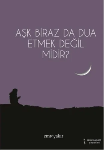 Aşk Biraz da Dua Etmek Değil midir