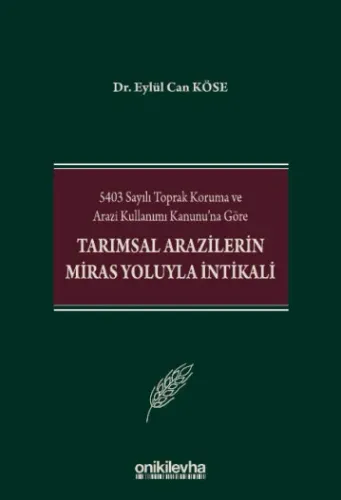 5403 Sayılı Toprak Koruma ve Arazi Kullanımı Kanunu'na Göre Tarımsal Arazilerin Miras Yoluyla İntikali