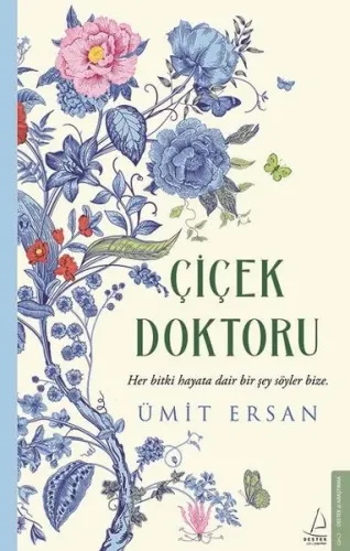 Çiçek Doktoru;Her Bitki Hayata Dair Bir Şey Söyler Bize