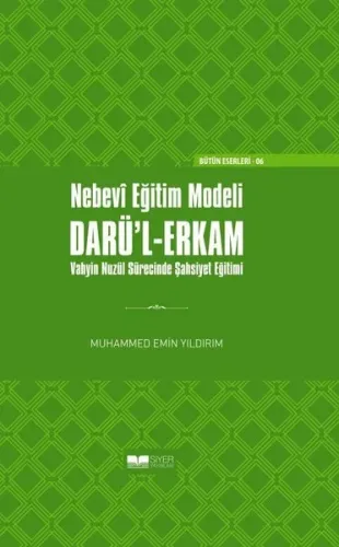 Nebevi Eğitim Modeli Darül Erkam; Vahyin Nuzül Sürecinde Şahsiyet Eğitimi Ciltli