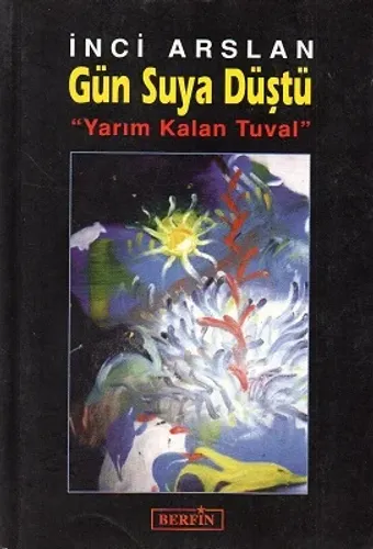 Gün Suya Düştü Yarım Kalan Tuval
