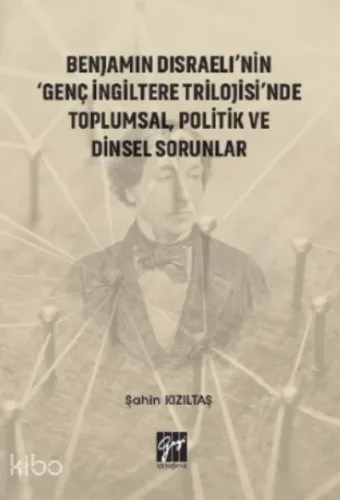 Benjamin Disraeli'nin 'Genç İngiltere Trilojisi'nde Toplumsal, Politik ve Dinsel Sorunlar