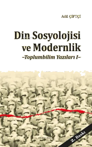 Din Sosyolojisi ve Modernlik; Toplumbilim Yazıları 1