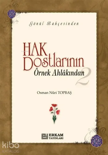 Hak Dostlarının Örnek Ahlakından - 2 (Ciltli)