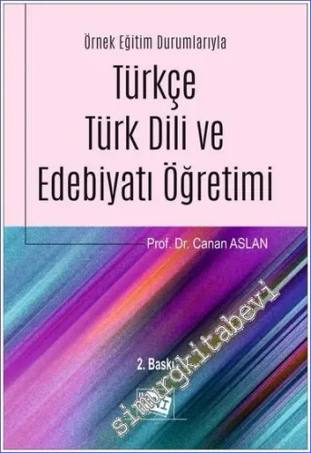 Örnek Eğitim Durumlarıyla Türkçe Türk Dili ve Edebiyatı Öğretimi -         2023