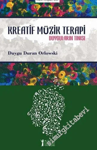 Kreatif Müzik Terapi : Duyguların Tınısı -