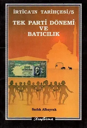 İrtica'ın Tarihçesi 5 Tek Parti Dönemi ve Batıcılık
