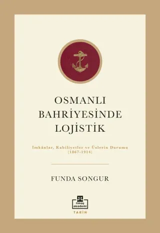 Osmanlı Bahriyesinde Lojistik İmkanlar Kabiliyetler ve Üslerin Durumu (1867-1914)