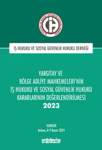 Yargıtay ve Bölge Adliye Mahkemeleri'nin İş Hukuku ve Sosyal Güvenlik 