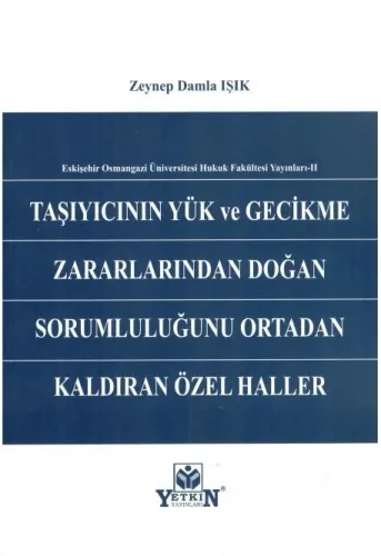 Taşıyıcının Yük ve Gecikme Zararlarından Doğan Sorumluluğunu Ortadan Kaldıran Özel Haller