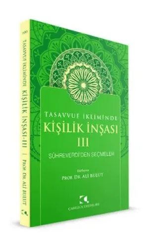 Tasavvuf İkliminde Kişilik İnşası - III;Sühreverdi'den Seçmeler