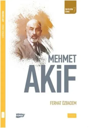 Mehmet Akif; Öncülerin İzinde 7 | Ferhat Özbadem | Sude Yayınları