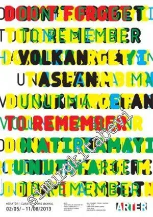 Hatırlamayı Unutma = Don't Forget to Remember: Volkan Aslan Sergisi -        2013