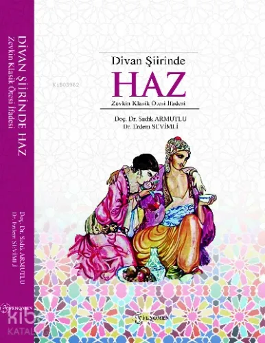 Divan Şiirinde Haz;(Zevkin Klasik Ötesi İfadesi)