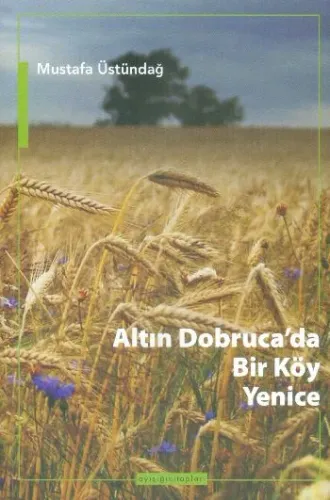 Altın Dobruca'da Bir Köy Yenice