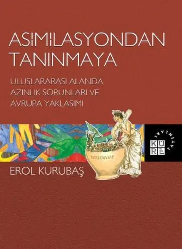 Asimilasyondan Tanınmaya; Uluslararası Alanda Azınlık Sorunları ve Avrupa Yaklaşımı