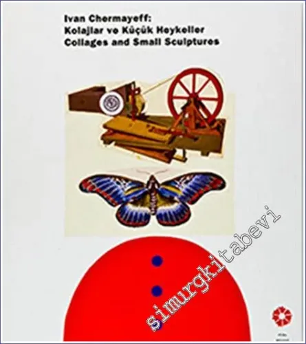 Ivan Chermayeff: Kolajlar ve Küçük Heykeller = Collages and Small Sculptures -         2007