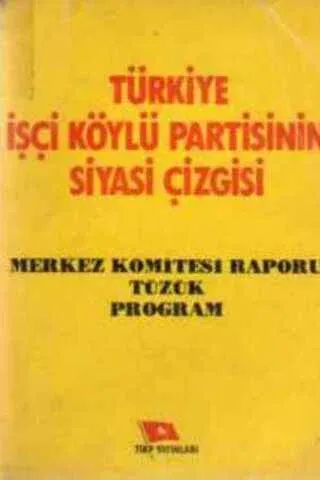 Türkiye İşçi Köylü Partisinin Siyasi Çizgisi