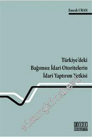 Türkiye'deki Bağımsız İdari Otoritelerin İdari Yaptırım Yetkisi -