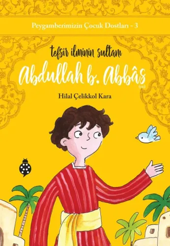 Peygamberimizin Çocuk Dostları 3 Abdullah B.Abbas Tefsir İlminin Sultanı