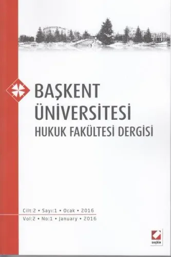 Başkent Üniversitesi Hukuk Fakültesi Dergisi Cilt:2 Sayı:1 Ocak 2016