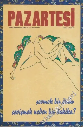 Pazartesi Dergisi - Dosya 2 : Cinsellik - Sevmek Bir Ömür Sevişmek Neden Bir Dakika - Sayı: 109      Haziran - Temmuz 2006