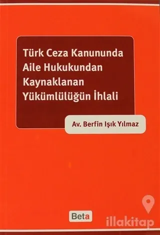 Türk Ceza Kanununda Aile Hukukundan Kaynaklanan Yükümlülüğün İhlali