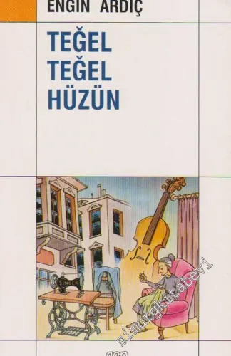 Teğel Teğel Hüzün - Köşe Yazıları -        1991