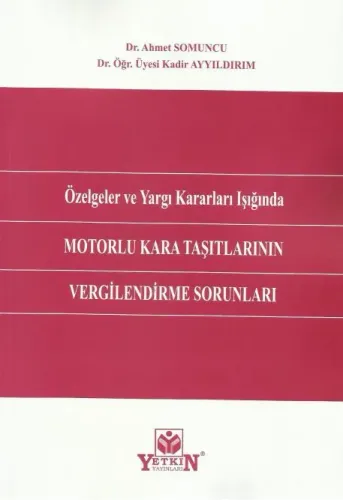 Özelgeler ve Yargı Kararları Işığında Motorlu Kara Taşıtlarının Vergilendirme Sorunları