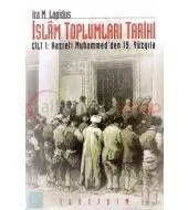 İslam Toplumları Tarihi Cilt 1: Hazreti Muhammed'den 19. Yüzyıla