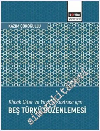 Klasik Gitar ve Yaylı Orkestrası İçin Beş Türkü Düzenlemesi -         2022