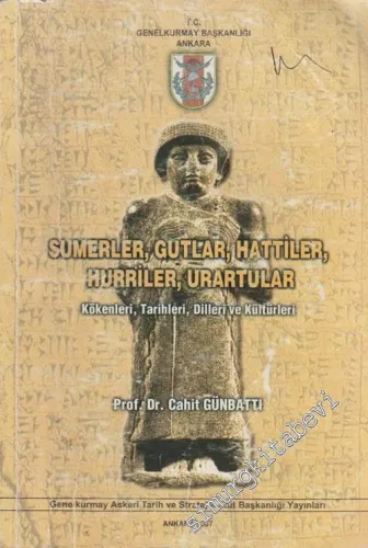 Sumerler, Gutlar, Hattiler, Hurriler, Urartular: Kökenleri, Tarihleri, Dilleri ve Kültürleri -        2007