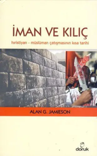 İman ve Kılıç; Hıristiyan - Müslüman Çatışmasının Kısa Tarihi