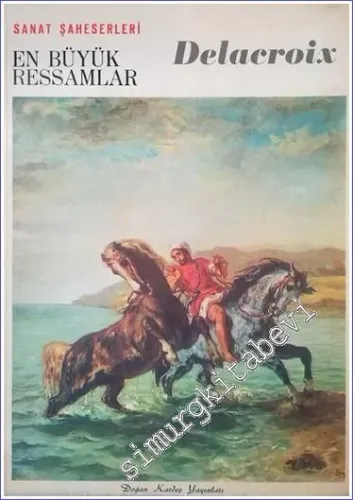 Eugène Delacroix  : En Büyük Ressamlar : Sanat Şaheserleri -        1968
