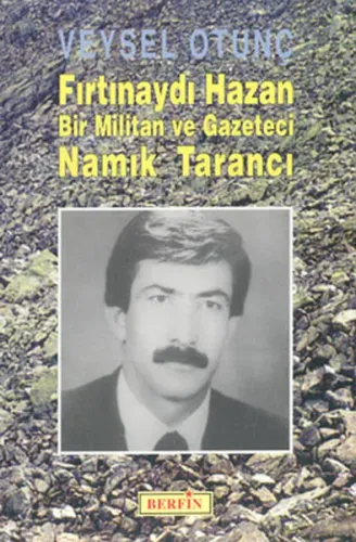 Fırtınaydı Hazan  Bir Militan ve Gazeteci Namık Tarancı