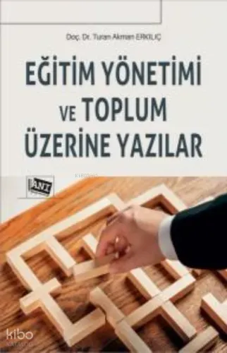 Eğitim Yönetimi Ve Toplum Üzerine Yazılar Turan Akman Erkılıç