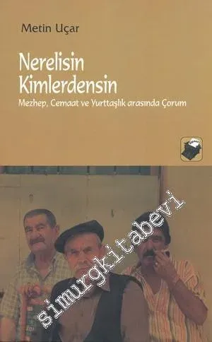 Nerelisin Kimlerdensin: Mezhep, Cemaat ve Yurttaşlık Arasında Çorum -