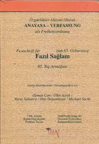 Özgürlükler Düzeni Olarak Anayasa; Fazıl Sağlam 65. Yaş Armağanı