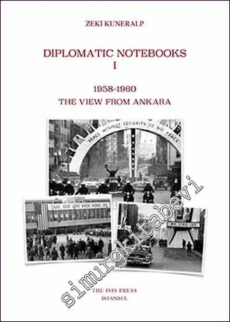 Diplomatic Notebooks 1 (1958-1960) The View From Ankara  -         2019