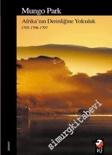 Afrika'nın Derinliğine Yolculuk 1795, 1796, 1797 -         2017