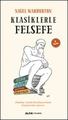 Klasiklerle Felsefe; Felsefeyi, Büyük Filozofların Klasik Kitaplarından Öğrenin.