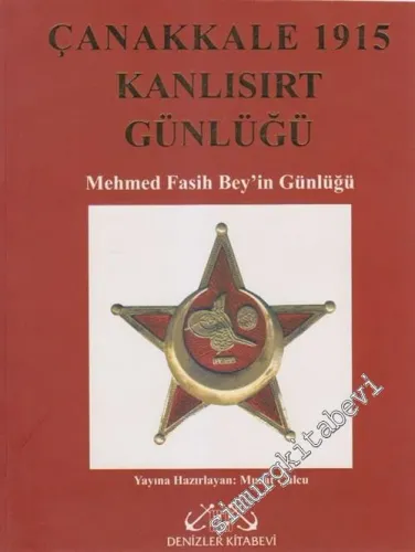 Çanakkale 1915: Kanlısırt Günlüğü: Mehmed Fasih Bey'in Günlüğü -        2005