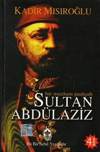 Bir Mazlum Padişah Sultan Abdülaziz