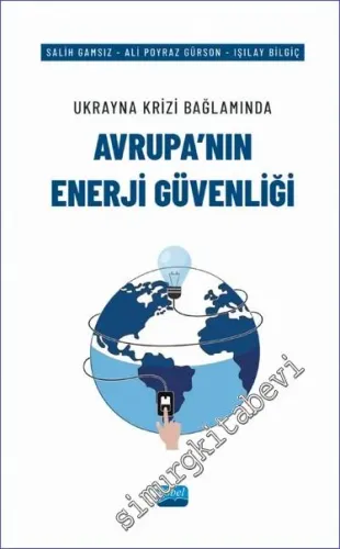 Ukrayna Krizi Bağlamında Avrupa'nın Enerji Güvenliği -         2023