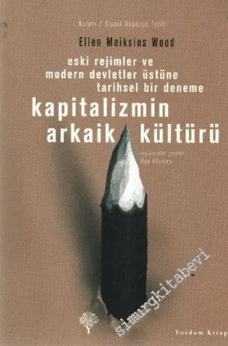 Kapitalizmin Arkaik Kültürü: Eski Rejimler ve Modern Devletler Üstüne Tarihsel Bir Deneme -         2007