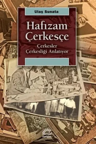 Hafızam Çerkeşçe; Çerkesler Çerkesliği Anlatıyor