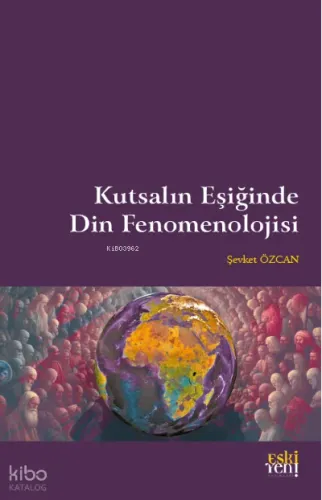 Kutsalın Eşiğinde Din Fenomenolojisi