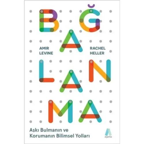 Bağlanma -  Aşkı Bulmanın ve Korumanın Bilimsel Yolları
